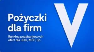 Pożyczki dla firm, Ranking pozabankowych ofert dla JDG, MŚP, Sp.