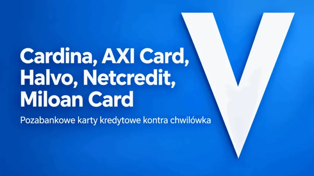 Cardina, AXI Card, Halvo, Netcredit, Miloan Card - pozabankowe karty kredytowe kontra chwilówka