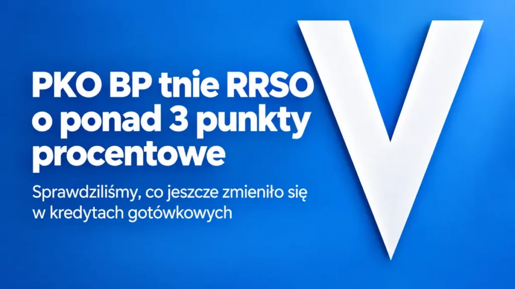 PKO BP tnie RRSO o ponad 3 punkty procentowe. Sprawdziliśmy, co jeszcze zmieniło się w kredytach gotówkowych