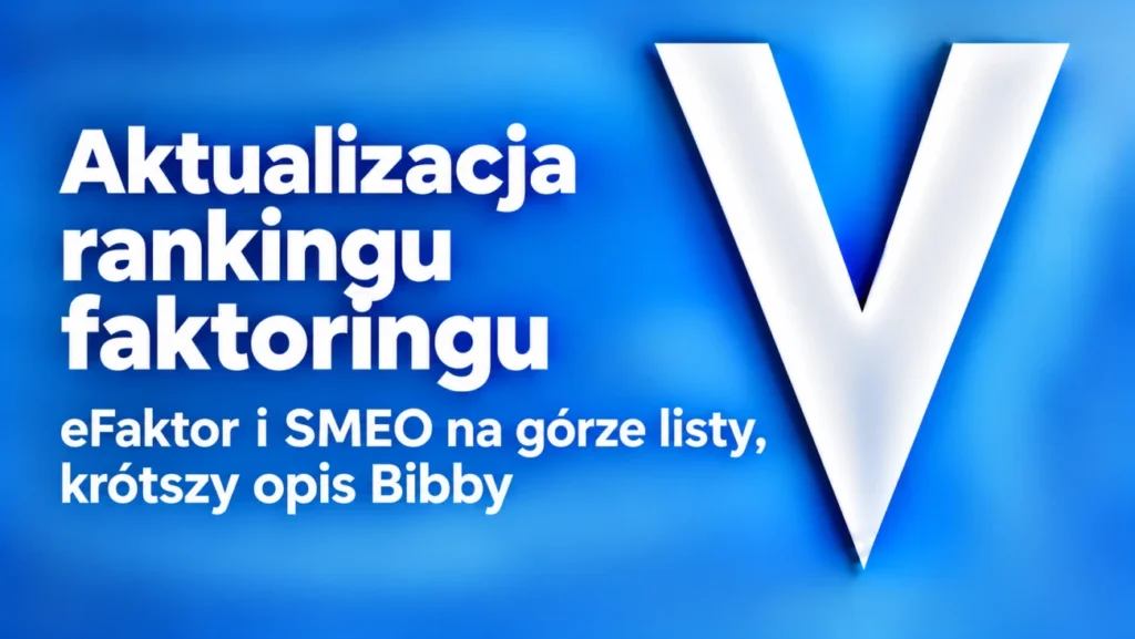 Aktualizacja rankingu faktoringu: eFaktor i SMEO na górze listy, krótszy opis Bibby